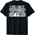 I Do Not Understand The Course Of Fire