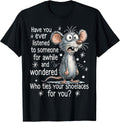 Funny Mouse Sarcastic Quote Who Ties Your Shoelaces for You T-Shirt