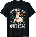 Inappropriate Funny Meme Spitters are Quitters Adult Humor T-Shirt