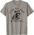 Sorry for What My Face Said, Meme Raccoon T-Shirt