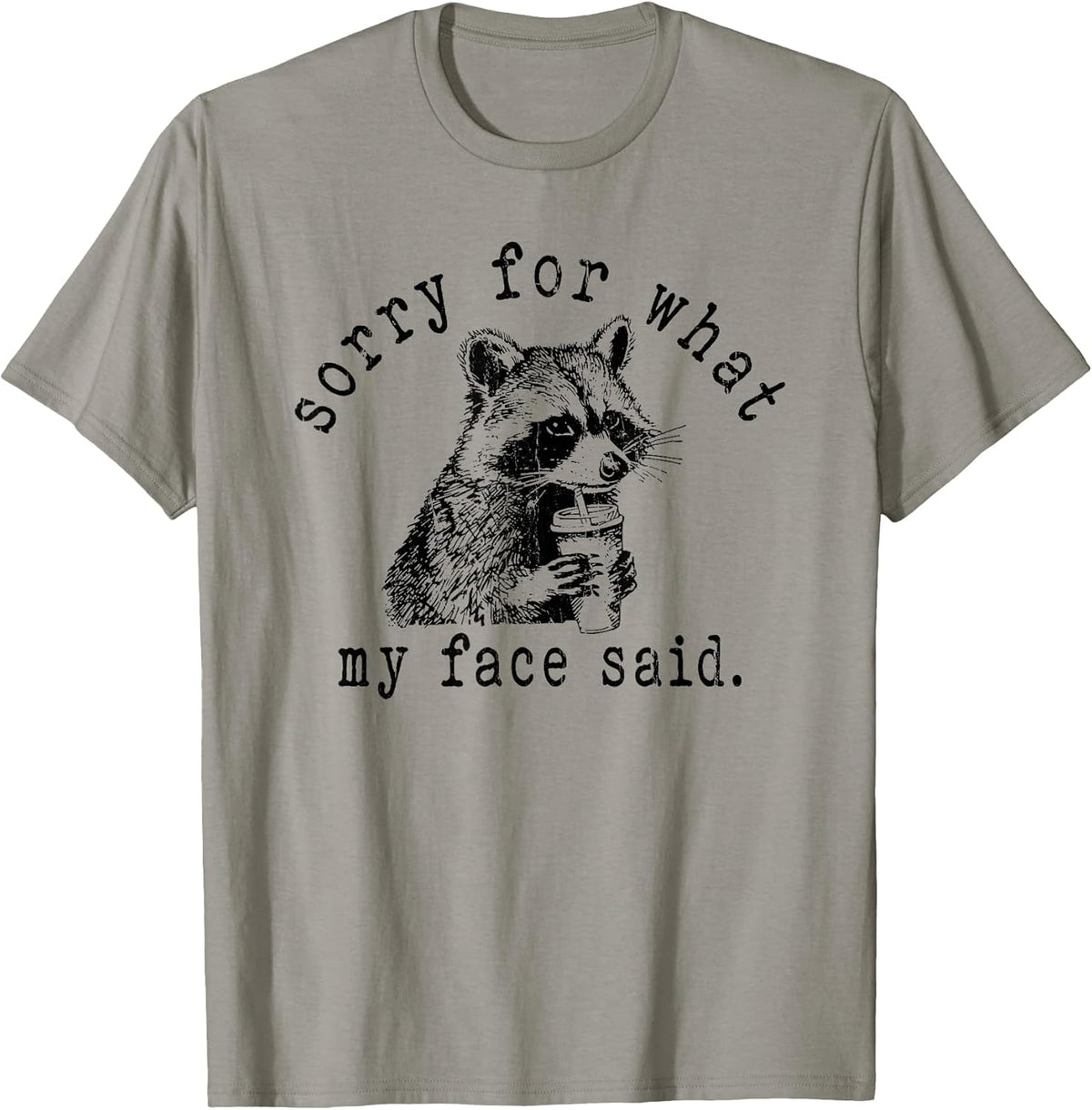 Sorry for What My Face Said, Meme Raccoon T-Shirt