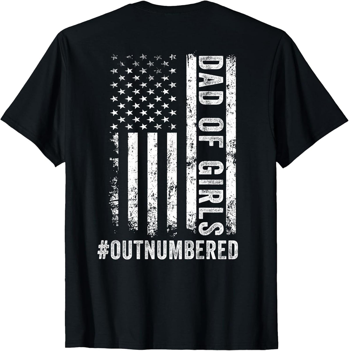 (ON BACK) Dad Of Girls Outnumbered Fathers Day Dad Daughters T-Shirt