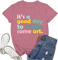 Art Teacher Shirts for Women Artist Lover Teacher T-Shirt It's A Good Day to Make Art Teach Tee Tops