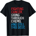 Funny Cancer Fighter Inspirational Quote Chemo Patient Gift T-Shirt Small