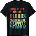 Some People Are Like Clouds - Funny Sarcastic Quote T-Shirt