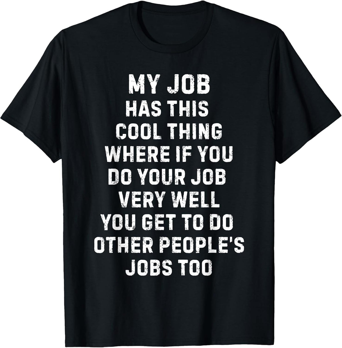 Funny Work Boss Quote Sarcastic My Job Has This Cool Thing T-Shirt