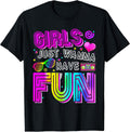 Funny Girls Just Wanna Have Fun Awesome 70's 80's 90's 1980s T-Shirt
