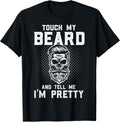 Funny Beard Quote Touch My Beard and Tell Me I'm Pretty T-Shirt