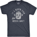 Mens Its Beer Can Not Beer Cant T Shirt Funny Drinking Lovers Positivity Joke Tee for Guys