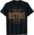 Funny History Quotes Sarcastic History Teacher History Lover T-Shirt