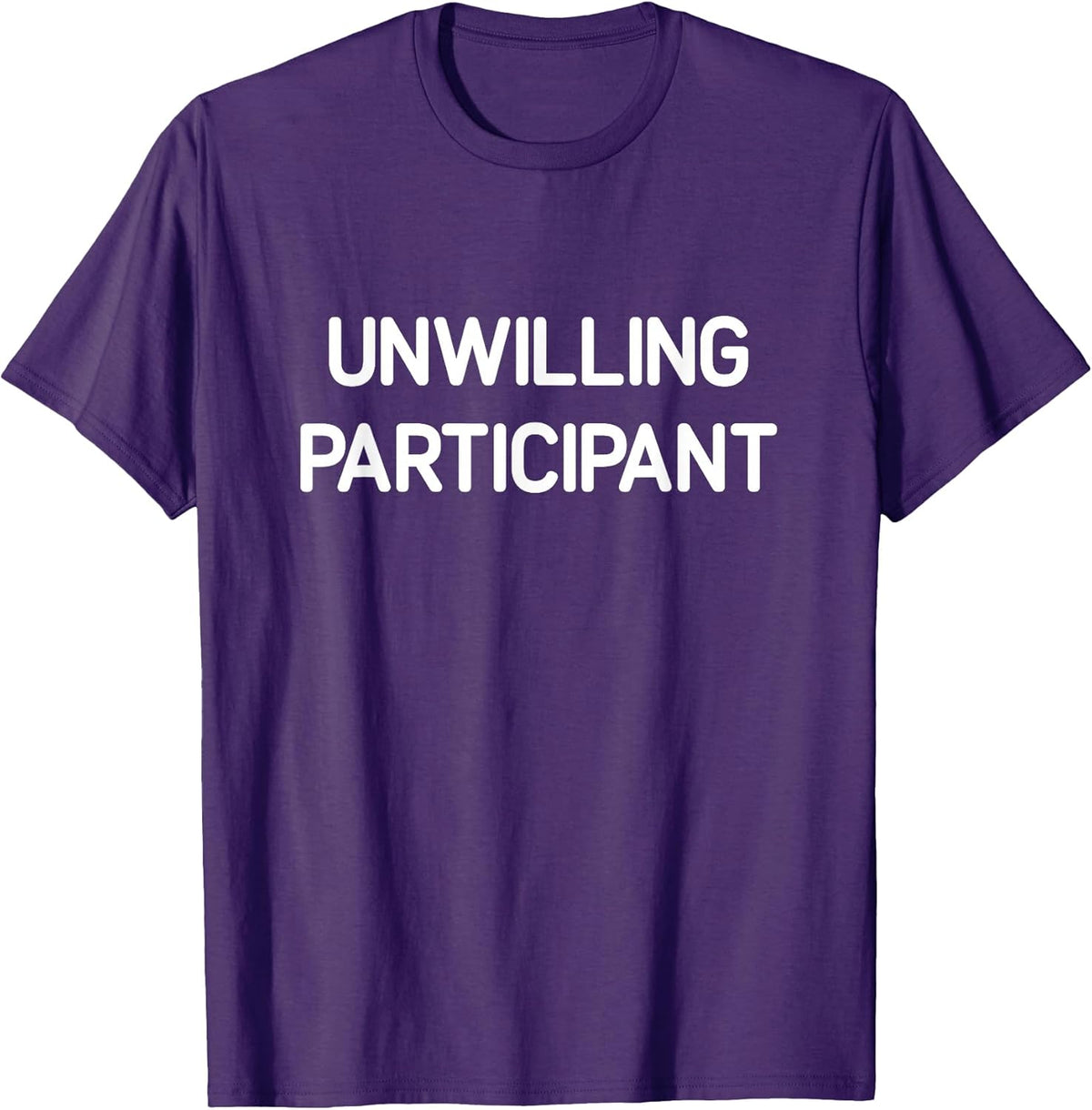 Unwilling Participant, Funny, Jokes, Sarcastic T-Shirt