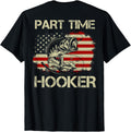 Part Time Hooker - Funny Fishing (on Back) T-Shirt