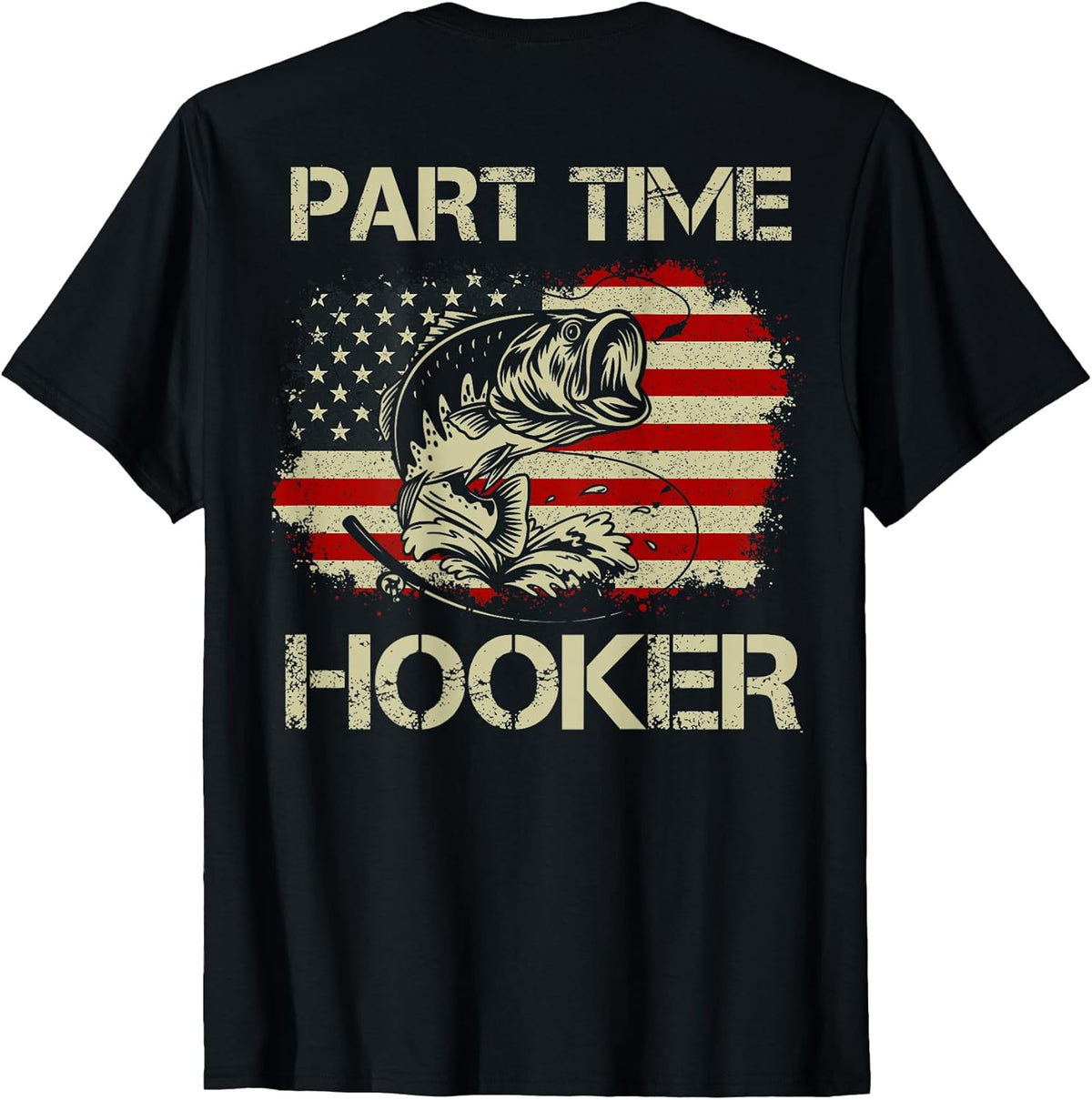 Part Time Hooker - Funny Fishing (on Back) T-Shirt