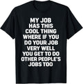 My Job Has This Cool Thing Funny Saying Quote T-Shirt