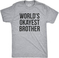 Crazy Dog Mens T Shirt Worlds Okayest Brother Sarcastic Humor Sibling Tee