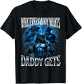 Whatever Daddy Wants Daddy Gets Alpha Wolf Meme Cringe Furry T-Shirt