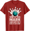Who is Mark and Why Do I Have to Hit Him Funny Bowling T-Shirt