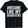 Awesome Like My Daughters Shirt Funny Men Dad Fathers Day T-Shirt
