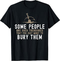 Sarcastic, Some People are Such Treasures Funny Dark Humor T-Shirt