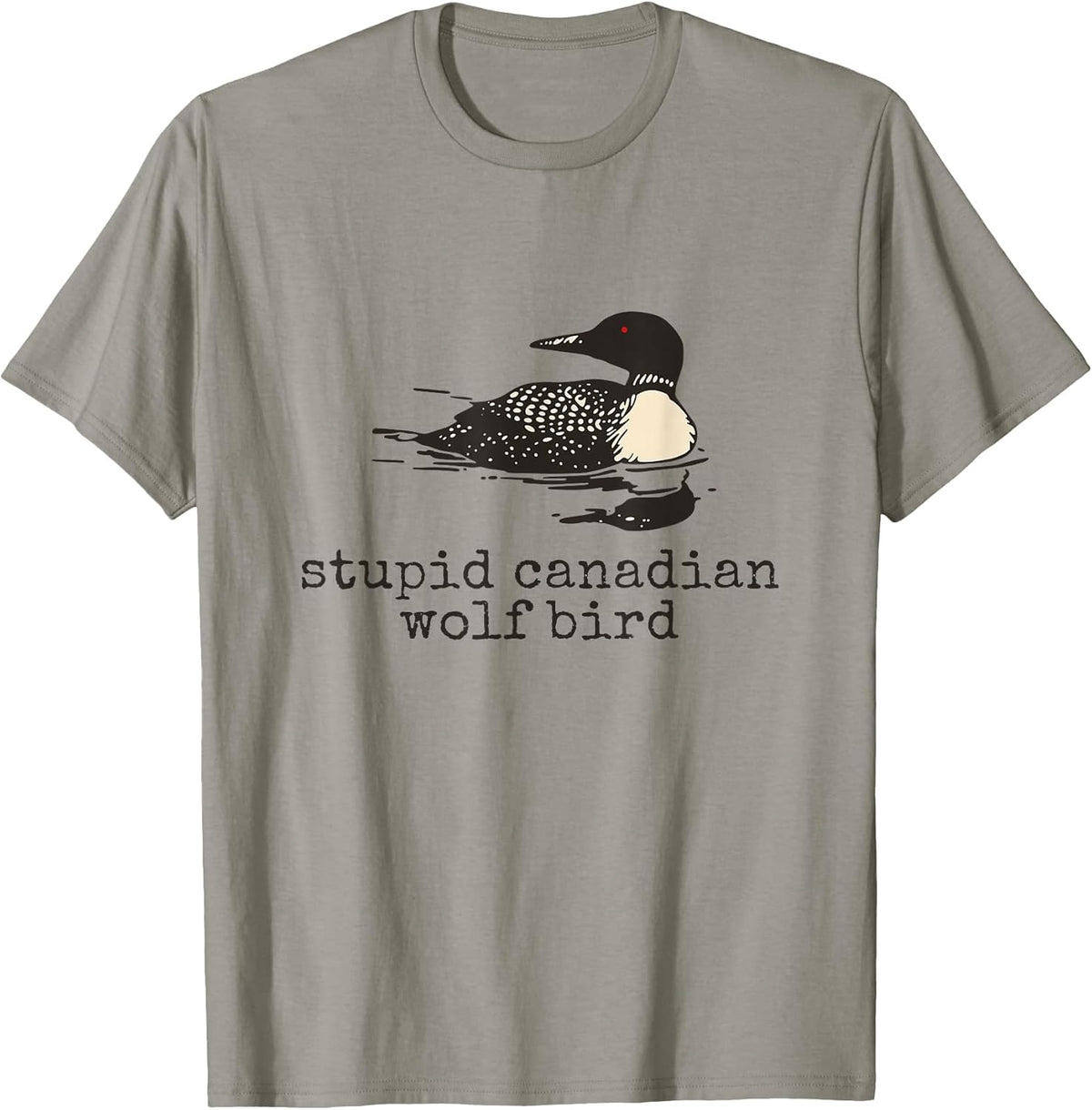 Funny Stupid Canadian Wolf Bird Humor Quote T-Shirt