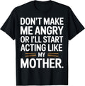 Funny Don't Make Me Angry Mom Humor Sarcastic Quote T-Shirt