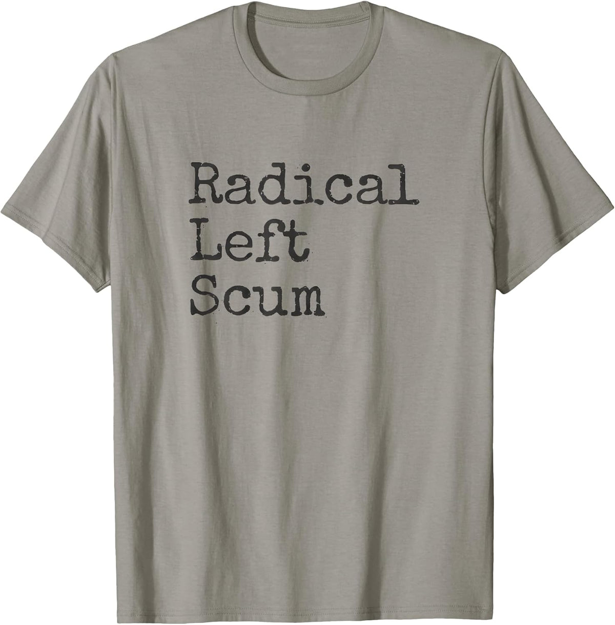 Funny Radical Left Scum Apparently Political Sarcastic Quote T-Shirt