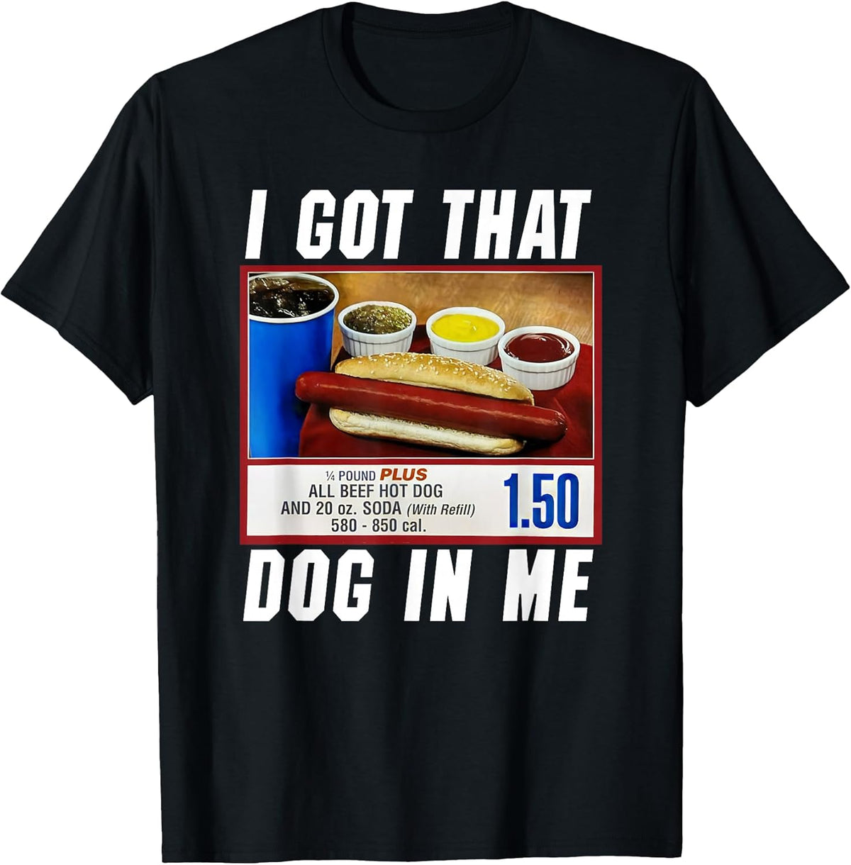 I Got That Dog In Me - Hot Dog T-Shirt