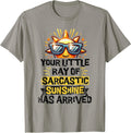 Your Little Ray of Sarcastic Sunshine Funny Sassy