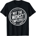 Not the Worst Employee Funny Office Sarcastic Recognition T-Shirt