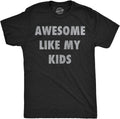 Mens Funny T Shirts Awesome Like My Kids Sarcastic Parent Graphic Tee for Men