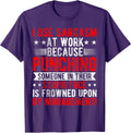 I Use Sarcasm At Work Because Punching, Sarcastic Quote T-Shirt