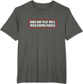 Does Not Play Well With Stupid People Humor Quote Gift T-Shirt