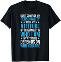 Don't Confuse My Personality With My Attitude