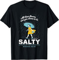 All These Flavors and You Choose to Be Salty Meme Sarcasm T-Shirt