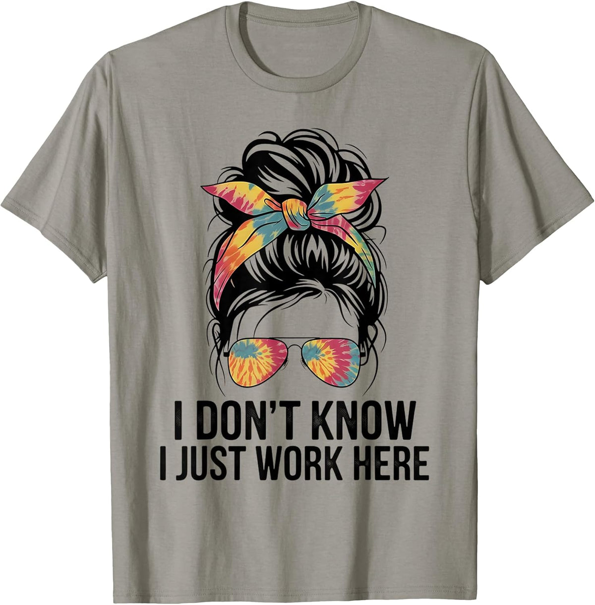 I Don't Know I Just Work Here Funny Sarcasm Quotes Gifts T-Shirt