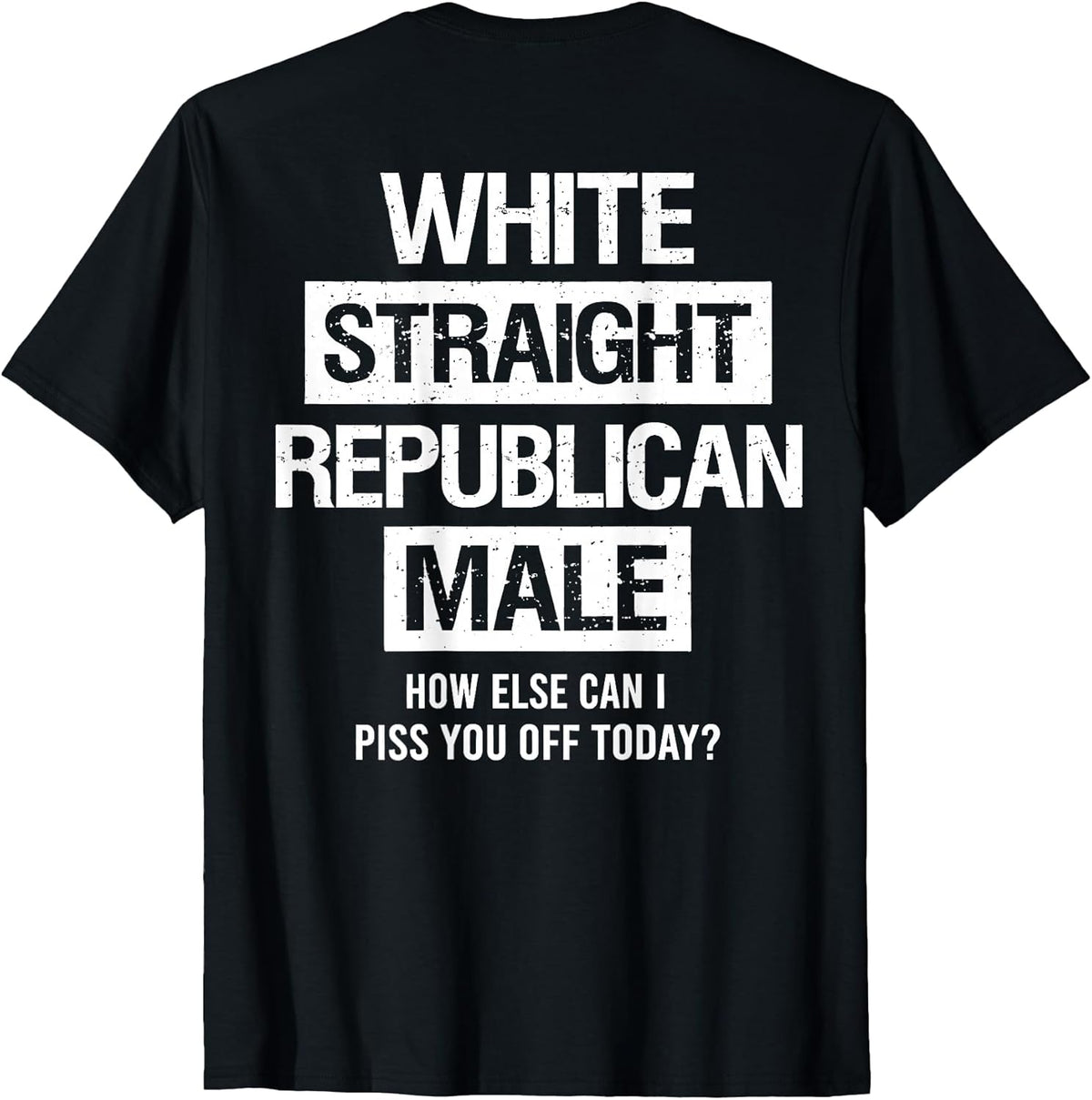 White Straight Republican Male Sarcastic Quote T-Shirt
