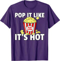 Pop It Like It's Hot Popcorn Gift Cinema Movie Snack T-Shirt