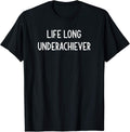 Life Long Underachiever, Funny, Joke, Sarcastic, Family T-Shirt