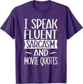 I Speak Fluent Sarcasm And Movie Quotes - Sarcastic Joke T-Shirt