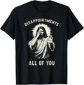 Disappointments All Of You Funny Sarcastic Jesus