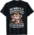 Funny My Mind is A Dangerous Place No Filter Sarcastic Quote T-Shirt