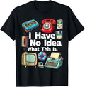 I Have No Idea What This is 80s Bro 1980s Fashion 80 Party T-Shirt