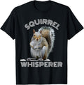 Squirrel Whisperer Funny Sarcastic Squirrel Lover T-Shirt