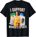 I Support Women's Sports Unwearable Aduld Humor Bootleg T-Shirt