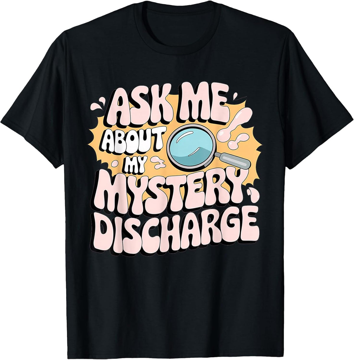 Embarrassing Shirt Funny Inappropriate Discharge Adult Humor T-Shirt
