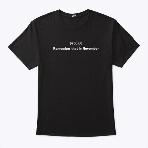 750$ Remember That In November Shirt