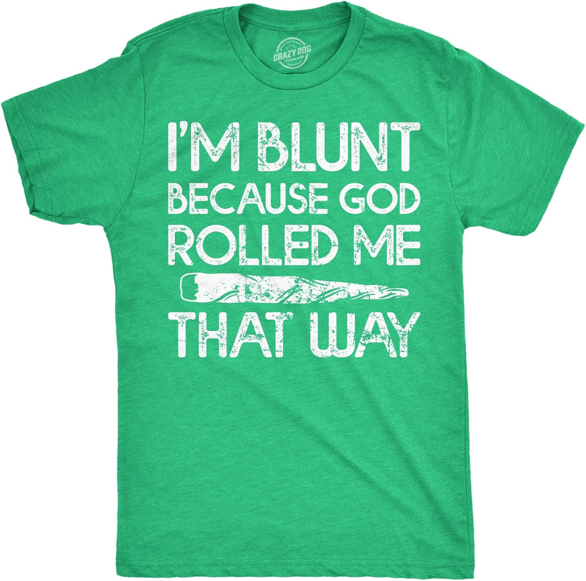 Mens Im Blunt Because God Rolled Me that Way Funny T Shirts 420 Graphic Tee