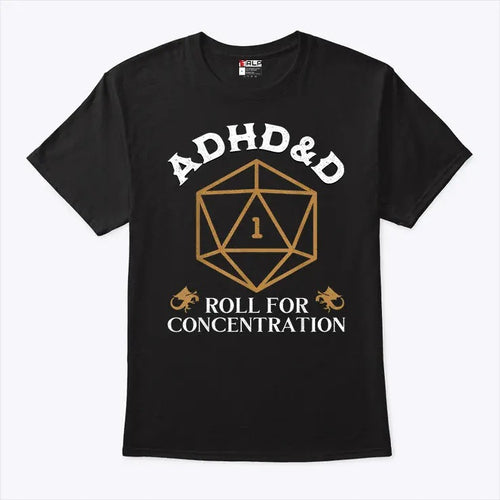 ADHD&D Roll For Concentration D&D Shirt