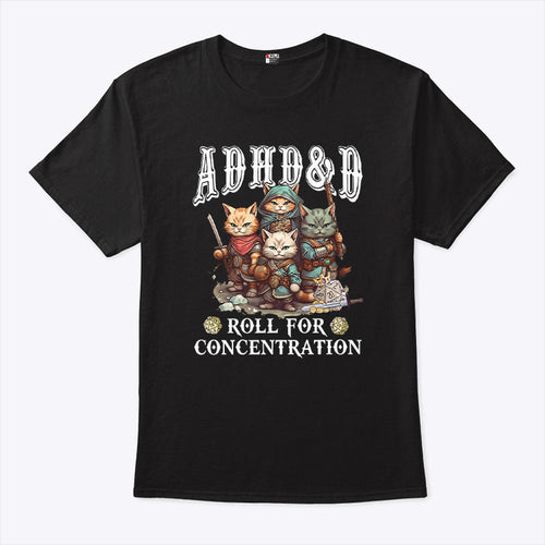ADHD&D Roll For Concentration T Shirt