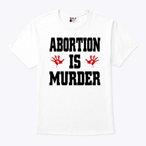 Abortion Is Murder Shirt Anti-Abortion